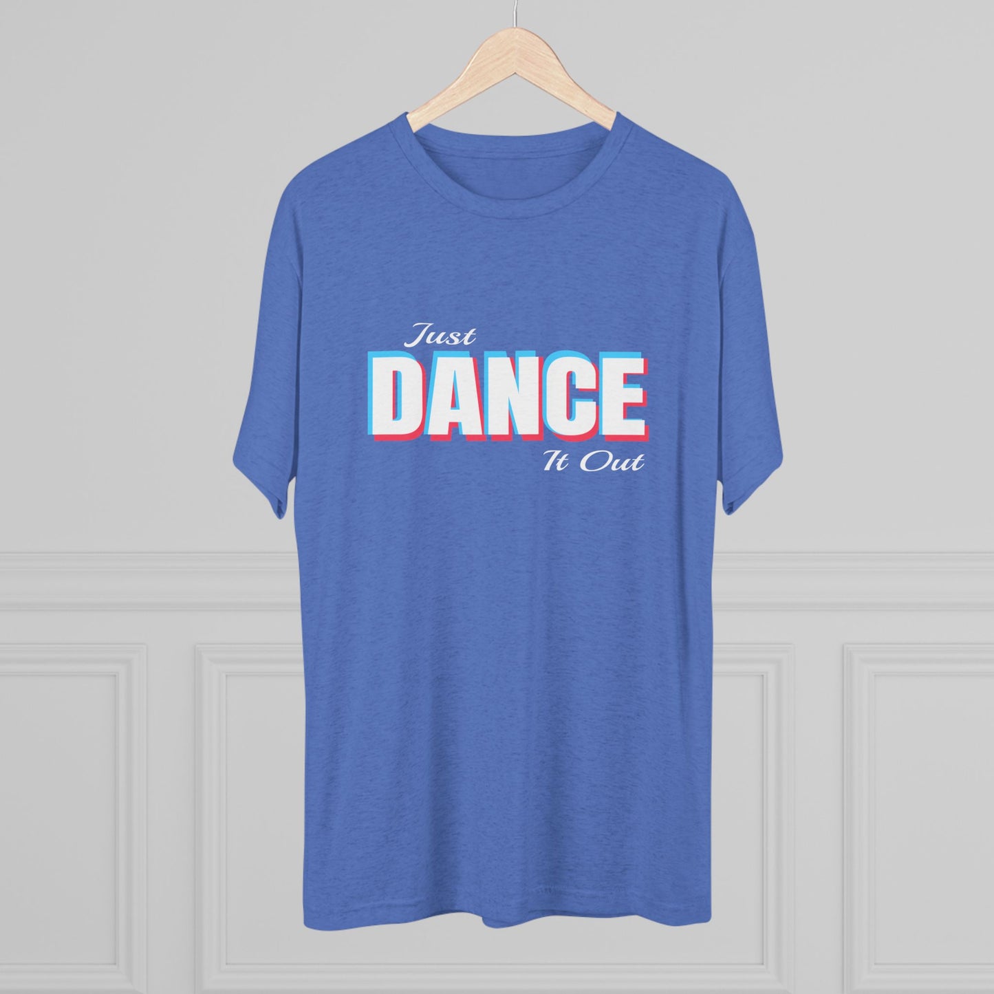 Just Dance It Out (White Logo) Tee, Lightweight Tri-Blend Fabric, Soft & Comfortable