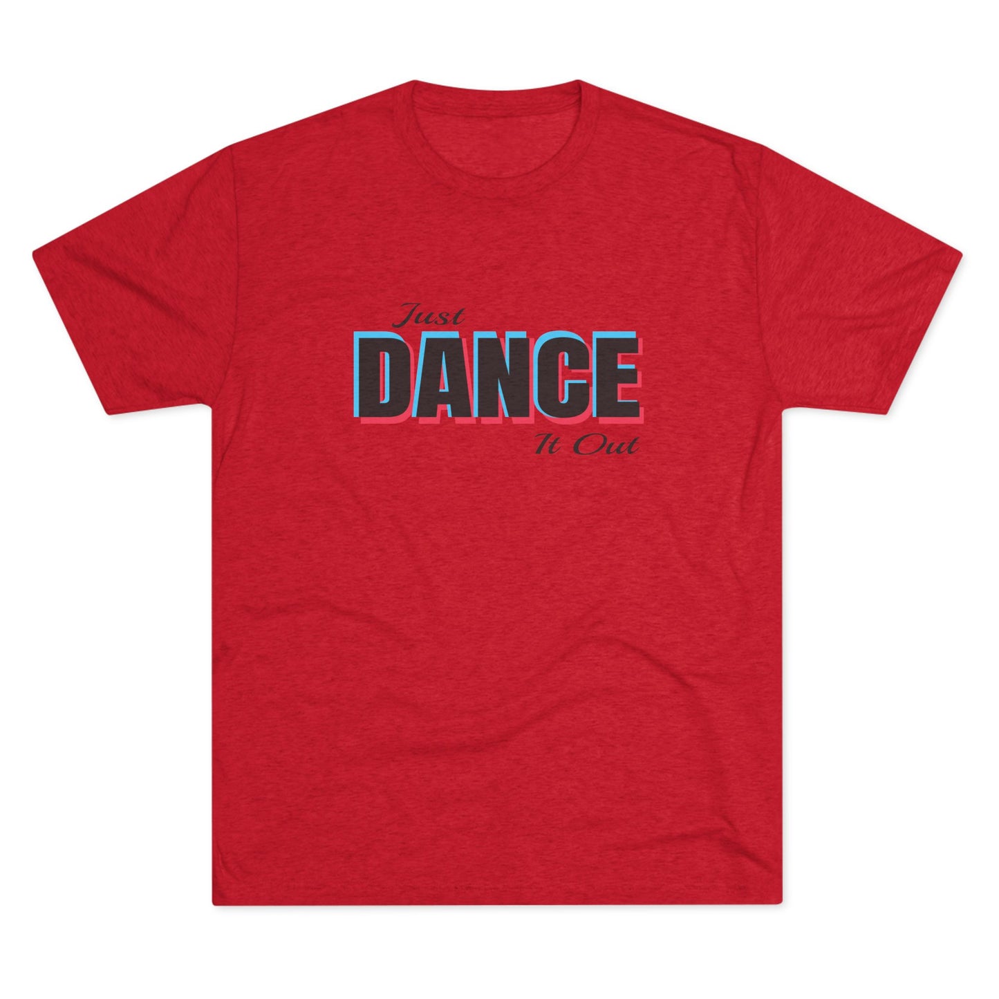 Just Dance It Out (Black Logo) Tee, Lightweight Tri-Blend Fabric, Soft & Comfortable