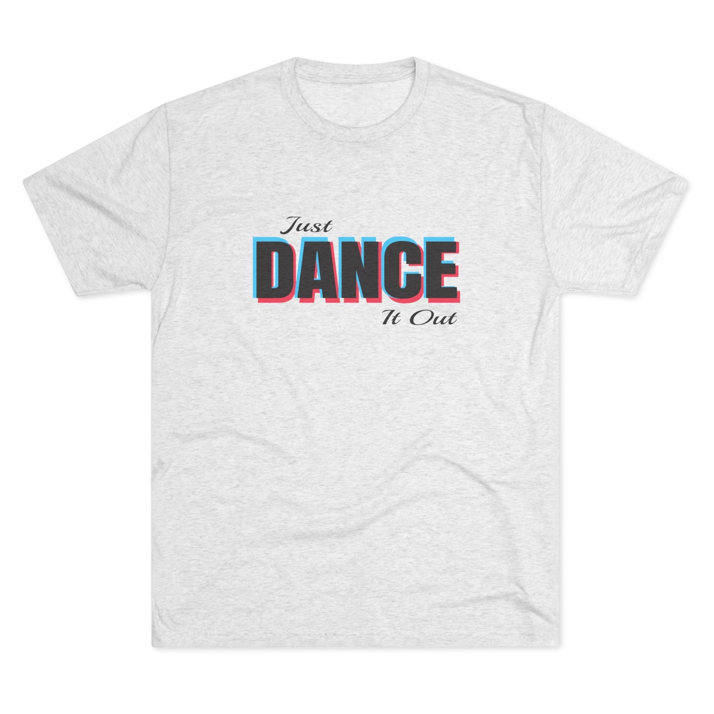 Just Dance It Out (Black Logo) Tee, Lightweight Tri-Blend Fabric, Soft & Comfortable