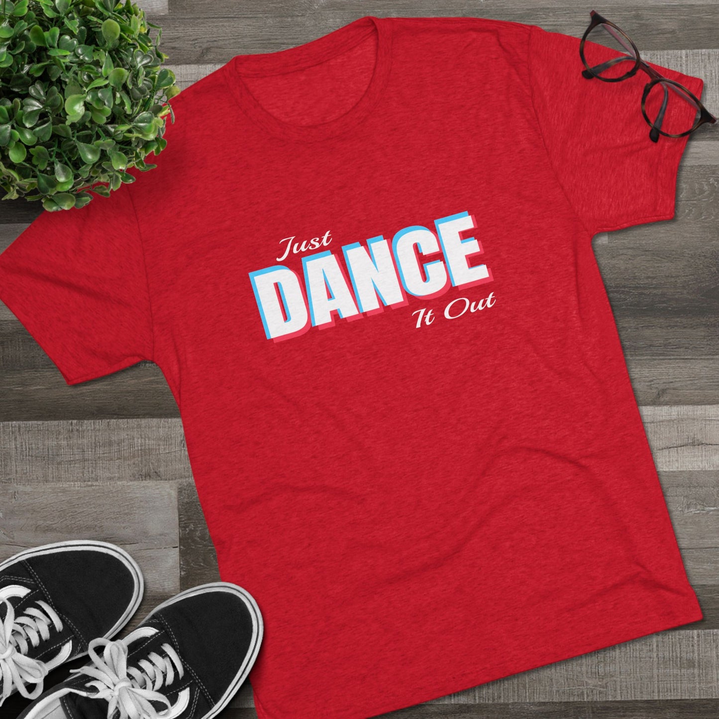 Just Dance It Out (White Logo) Tee, Lightweight Tri-Blend Fabric, Soft & Comfortable