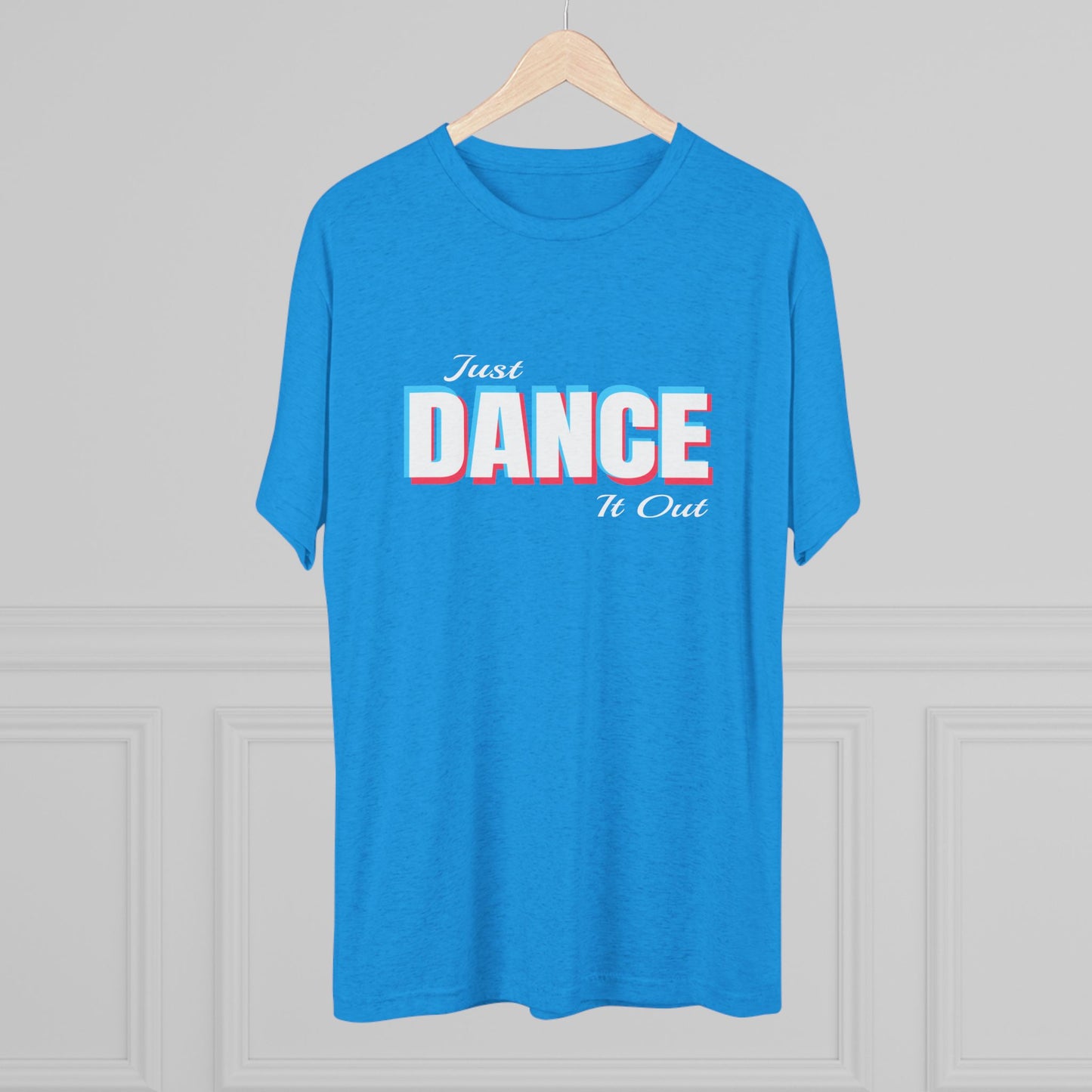 Just Dance It Out (White Logo) Tee, Lightweight Tri-Blend Fabric, Soft & Comfortable