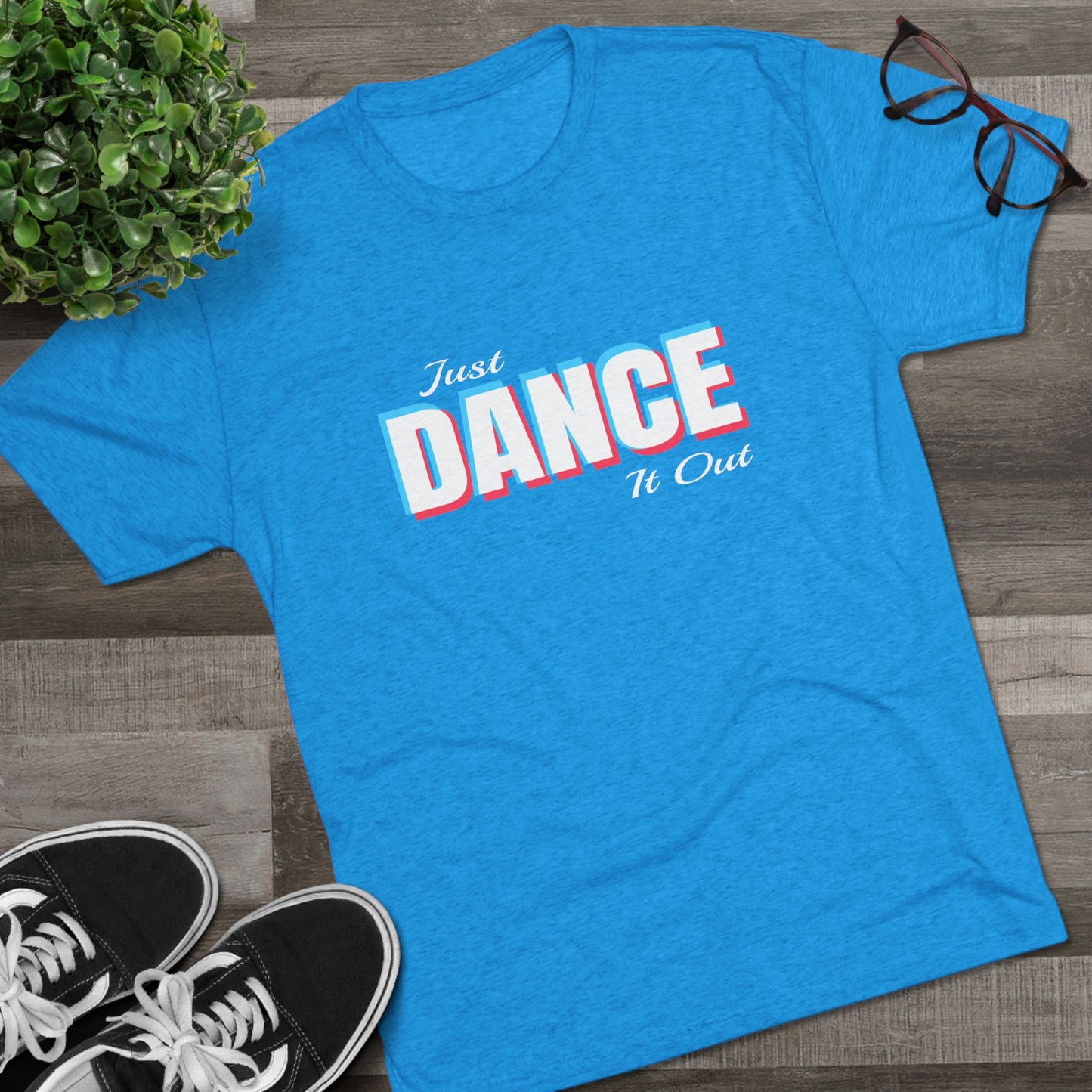 Just Dance It Out (White Logo) Tee, Lightweight Tri-Blend Fabric, Soft & Comfortable