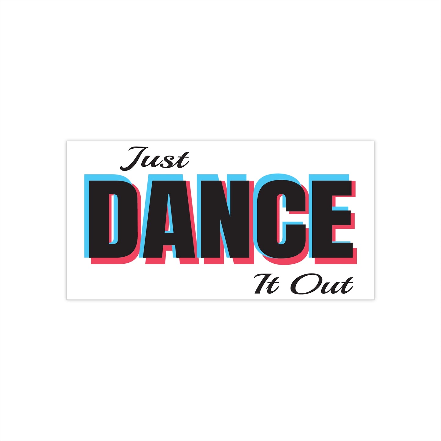 Just Dance It Out Bumper/Window Sticker