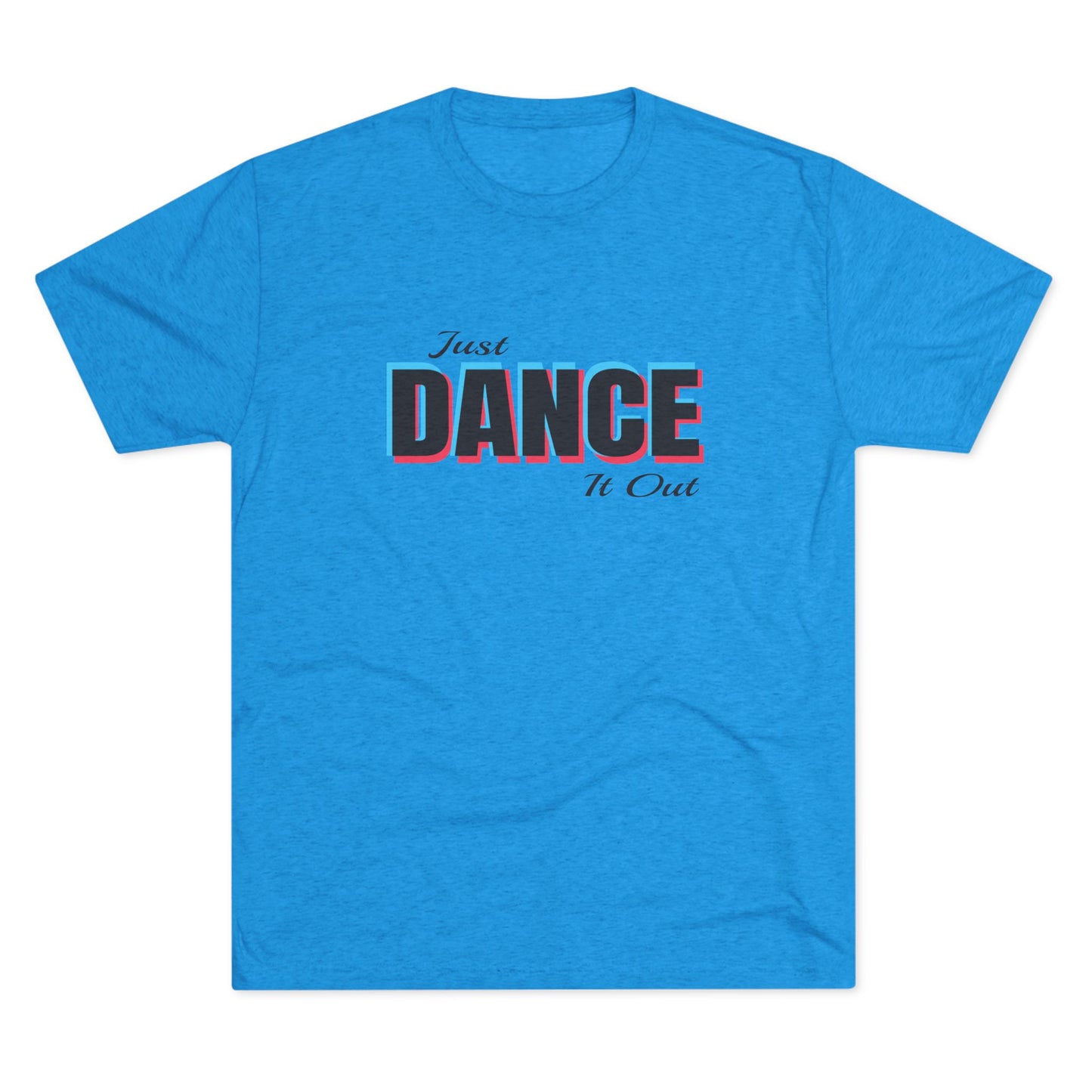 Just Dance It Out (Black Logo) Tee, Lightweight Tri-Blend Fabric, Soft & Comfortable