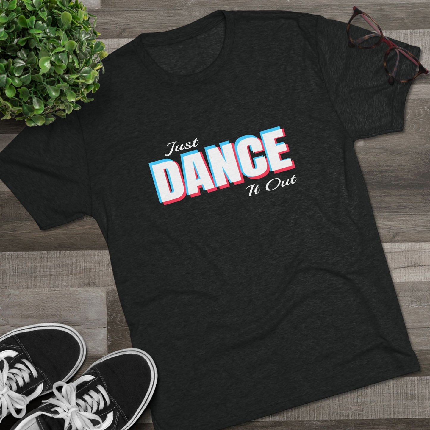Just Dance It Out (White Logo) Tee, Lightweight Tri-Blend Fabric, Soft & Comfortable