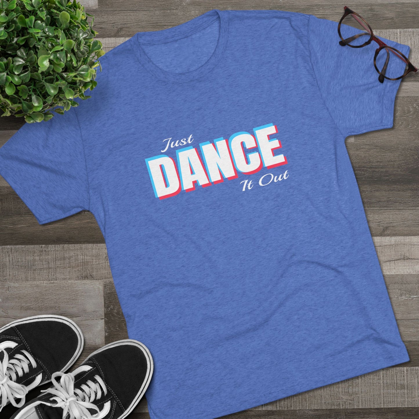 Just Dance It Out (White Logo) Tee, Lightweight Tri-Blend Fabric, Soft & Comfortable