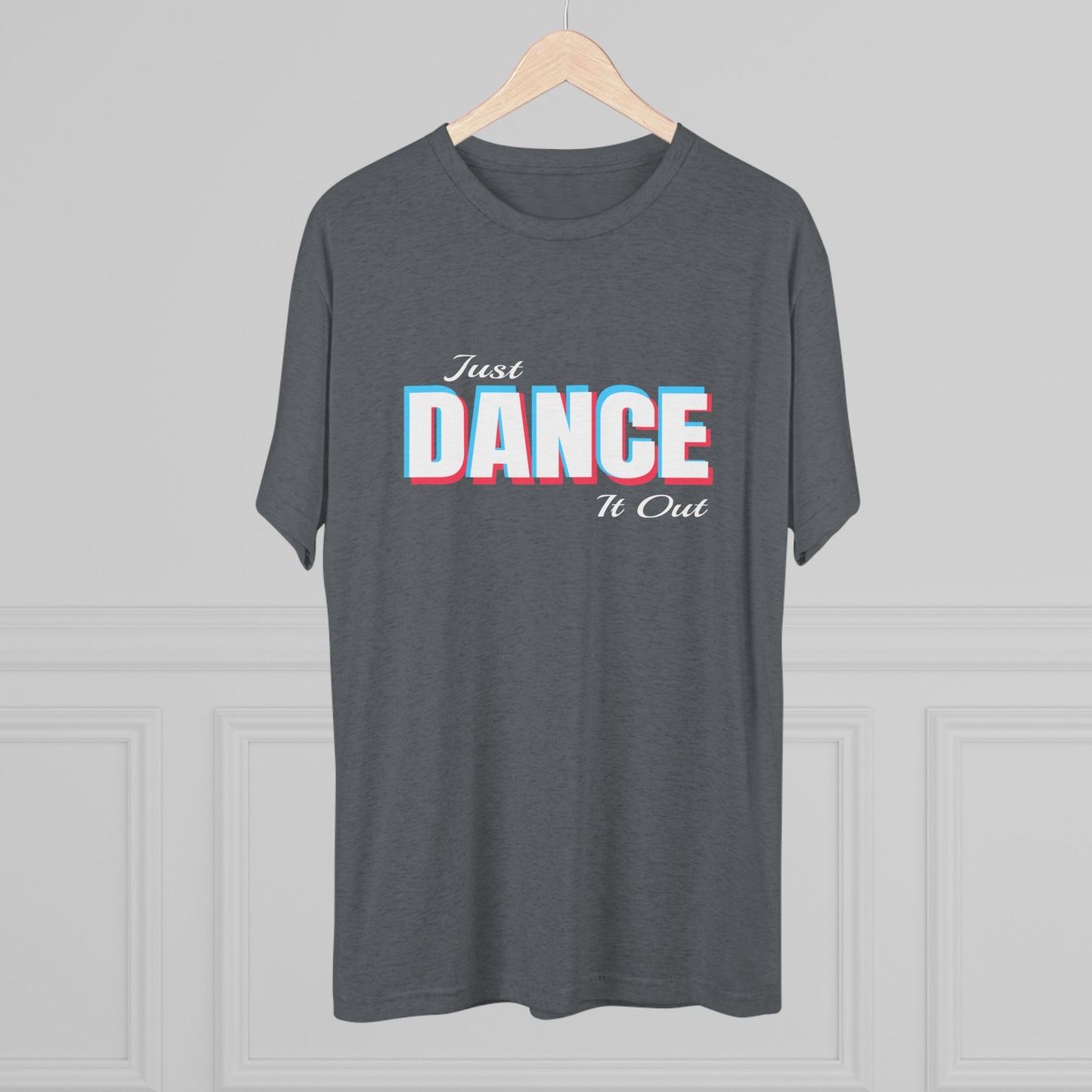 Just Dance It Out (White Logo) Tee, Lightweight Tri-Blend Fabric, Soft & Comfortable