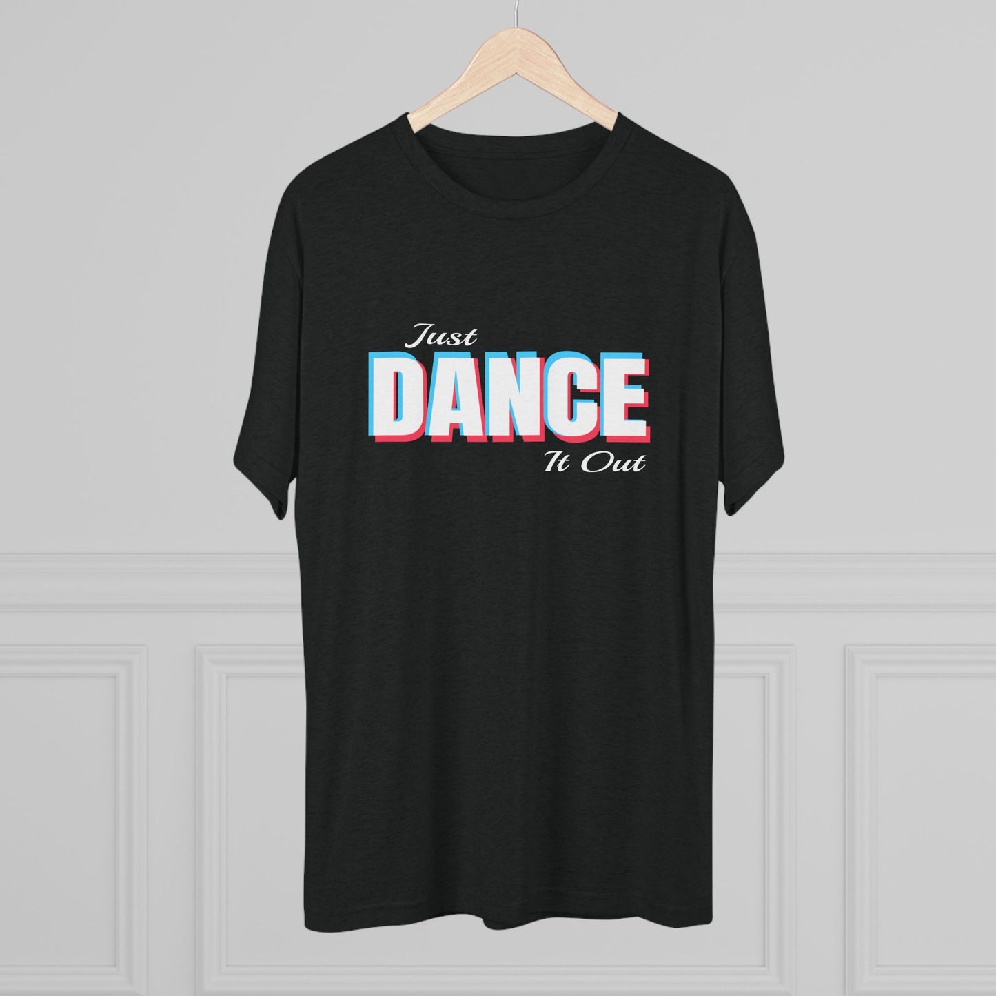 Just Dance It Out (White Logo) Tee, Lightweight Tri-Blend Fabric, Soft & Comfortable